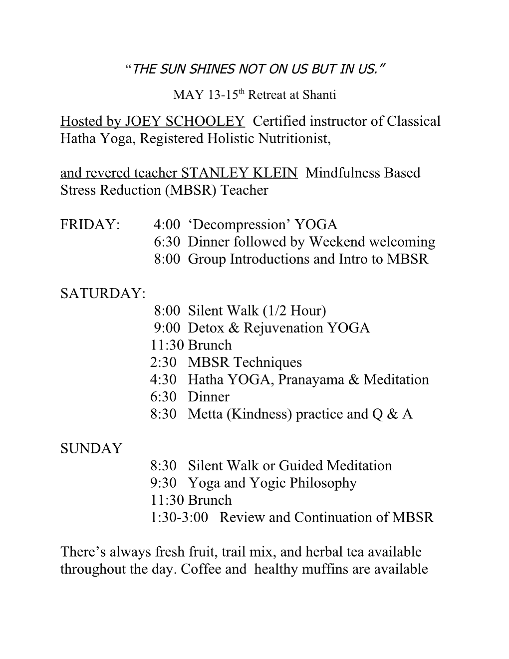 Hosted by JOEY SCHOOLEY Certified Instructor of Classical Hatha Yoga, Registered Holistic