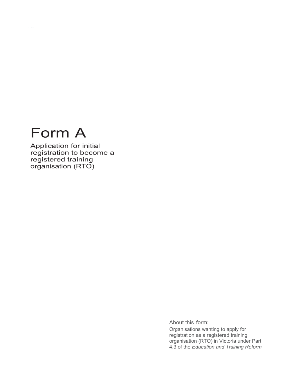 Form a Application for Initial Registration to Become a Registered Training Organisation (RTO)