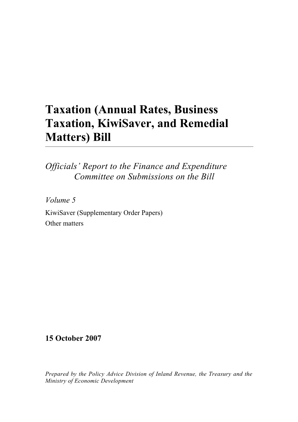 Taxation (Annual Rates, Business Taxation, Kiwisaver, and Remedial Matters) Bill - Volume 5