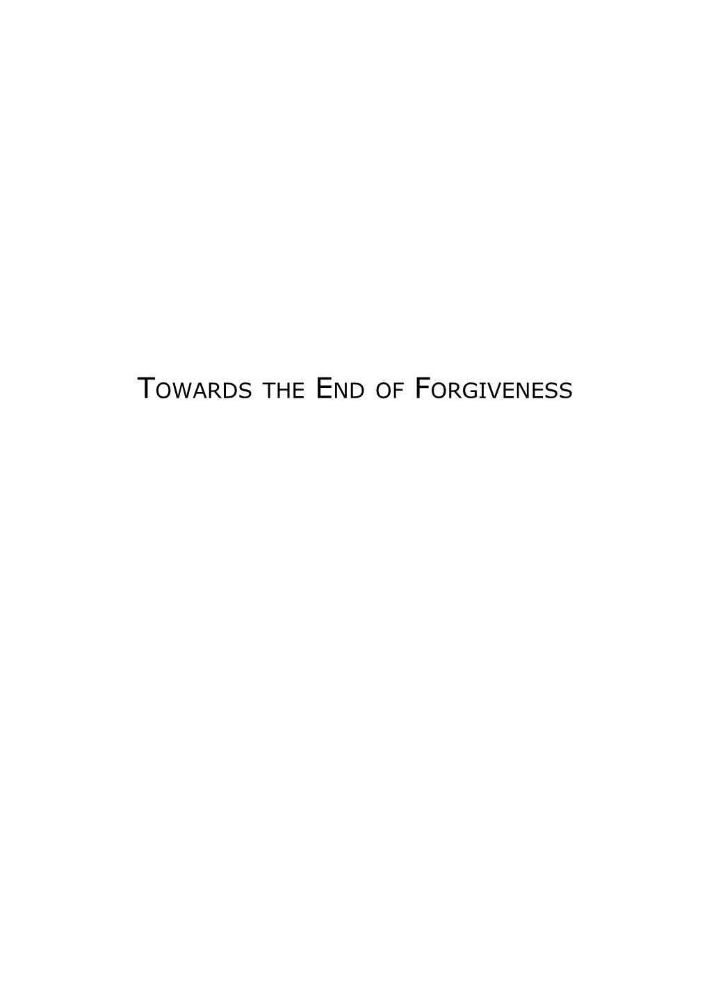 Towards the End of Forgiveness