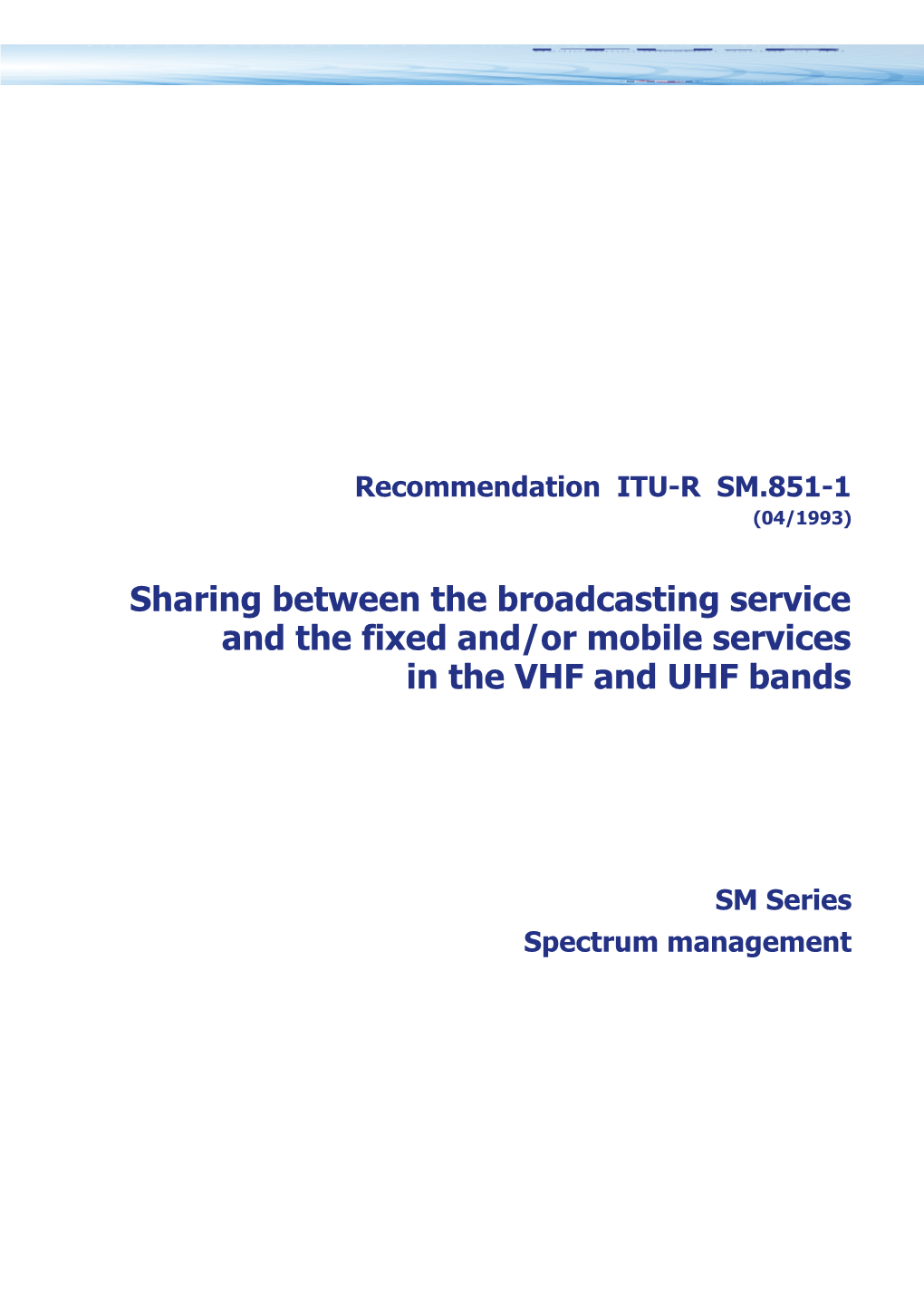 SM.851-1 - Sharing Between the Broadcasting Service and the Fixed And/Or Mobile Services