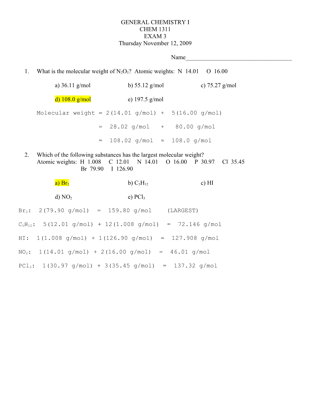 1.What Is the Molecular Weight of N2O5? Atomic Weights: N 14.01 O 16.00