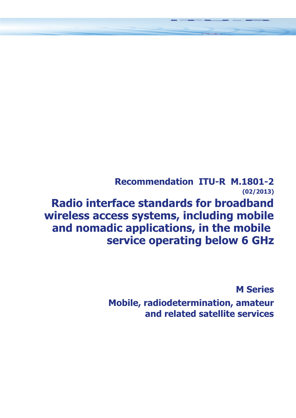 RECOMMENDATION ITU-R M.1801-2* - Radio Interface Standards for Broadband Wireless Access