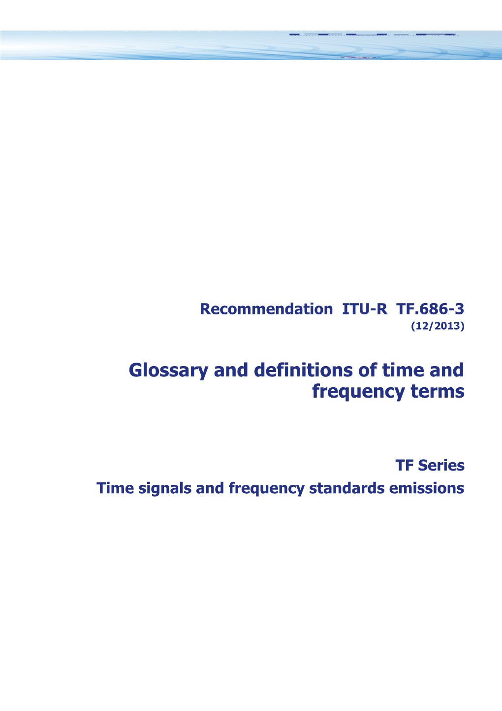 RECOMMENDATION ITU-R TF.686-3* - Glossary and Definitions of Time and Frequency Terms