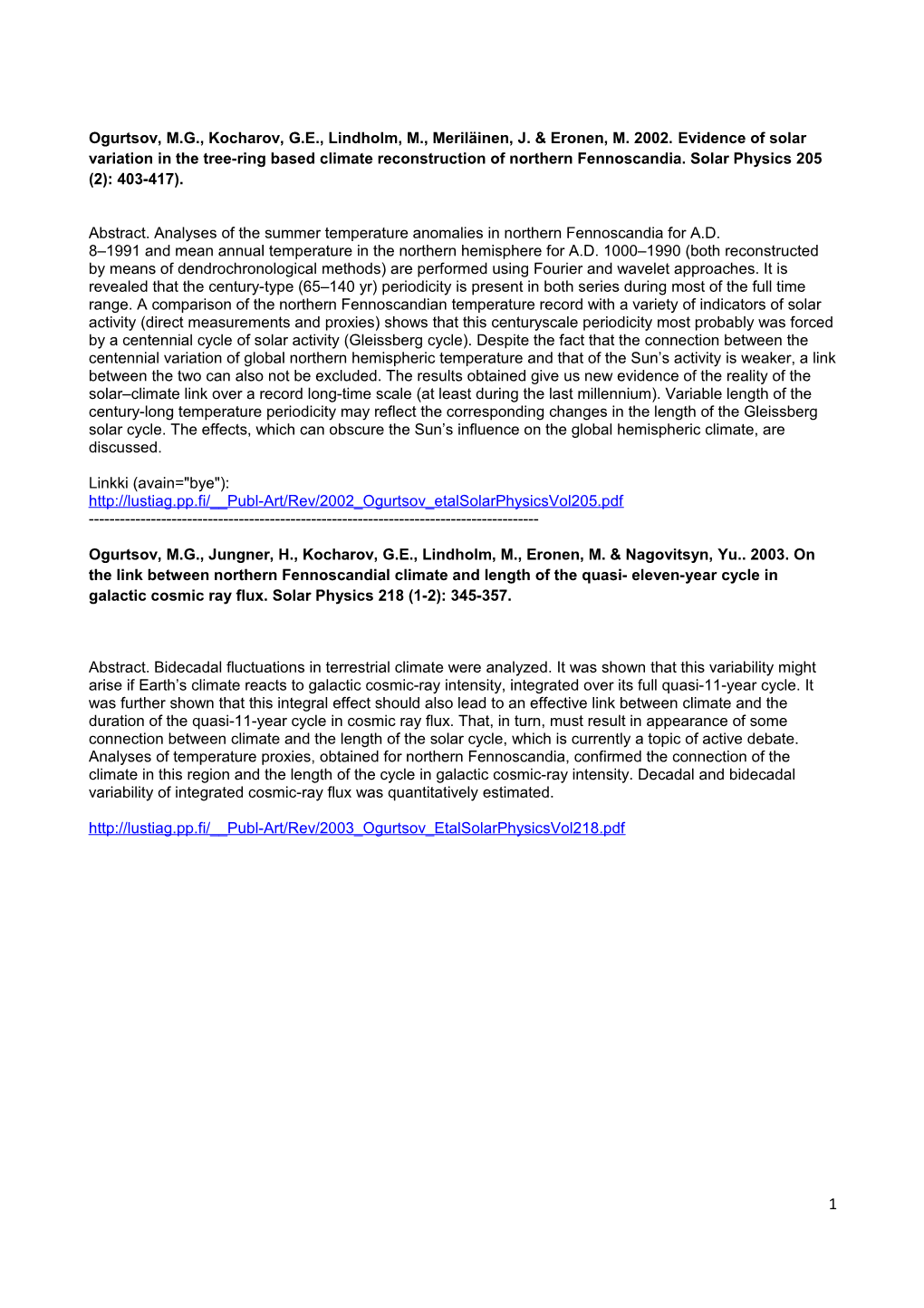 Abstract. Analyses of the Summer Temperature Anomalies in Northern Fennoscandia for A.D