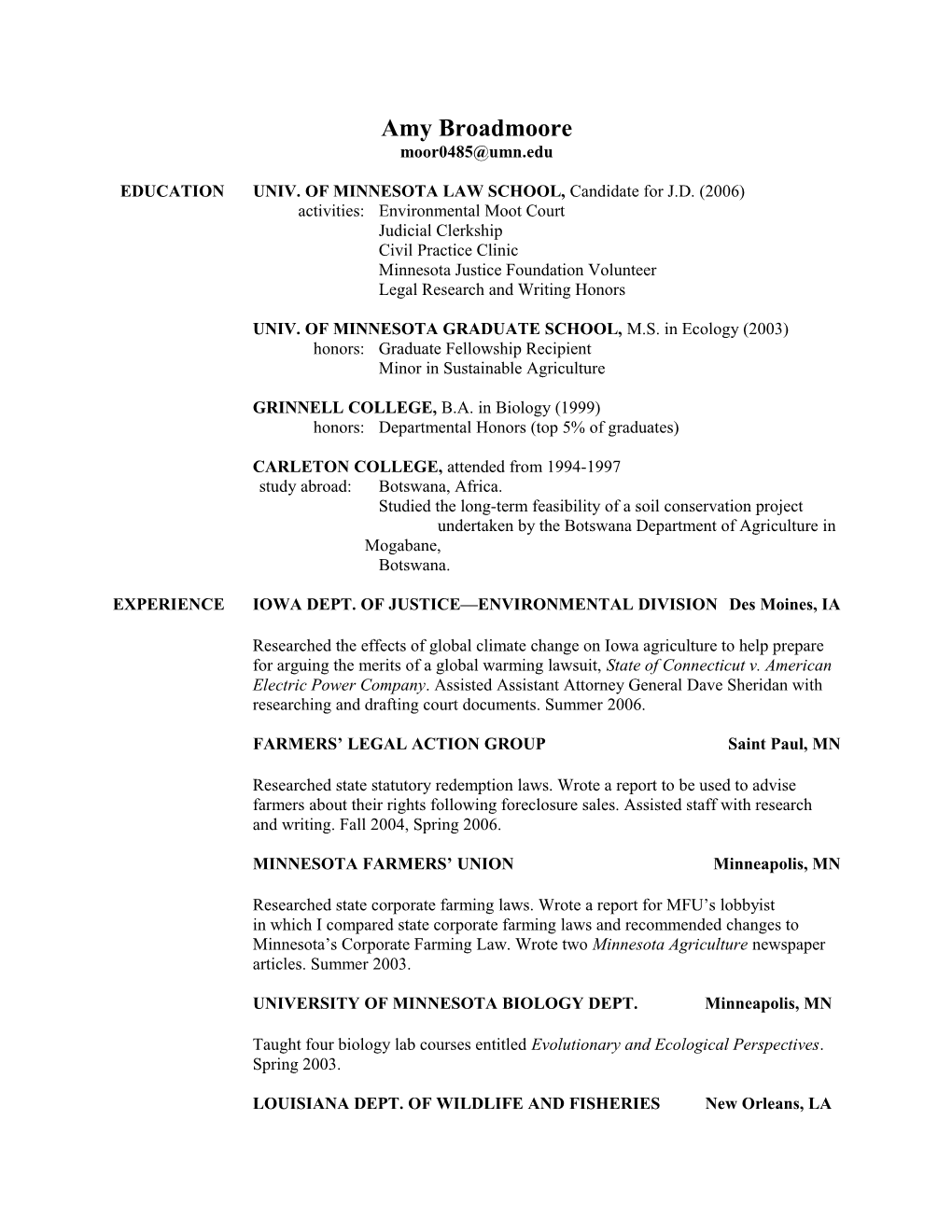 EDUCATION UNIV. of MINNESOTA LAW SCHOOL, Candidate for J.D. (2006)