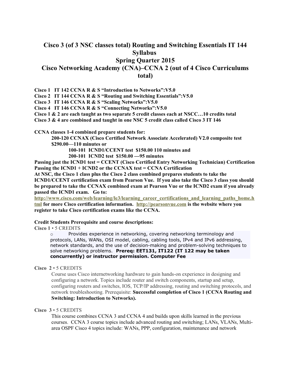 Cisco 3 (Of 3 NSC Classes Total) Routing and Switching Essentials IT 144 Syllabus