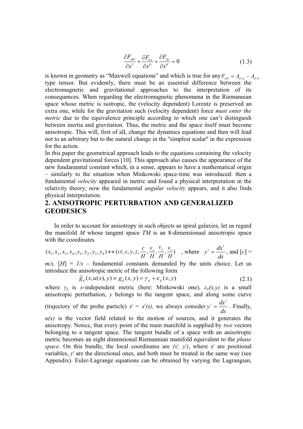 Anisotropic Geometrodynamics in Cosmological Problems