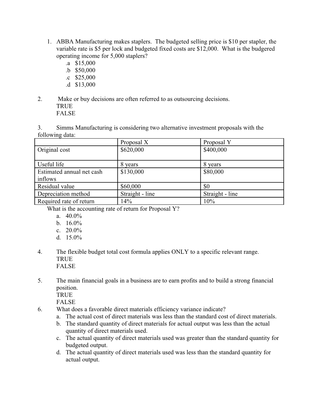 3.Simms Manufacturing Is Considering Two Alternative Investment Proposals with the Following