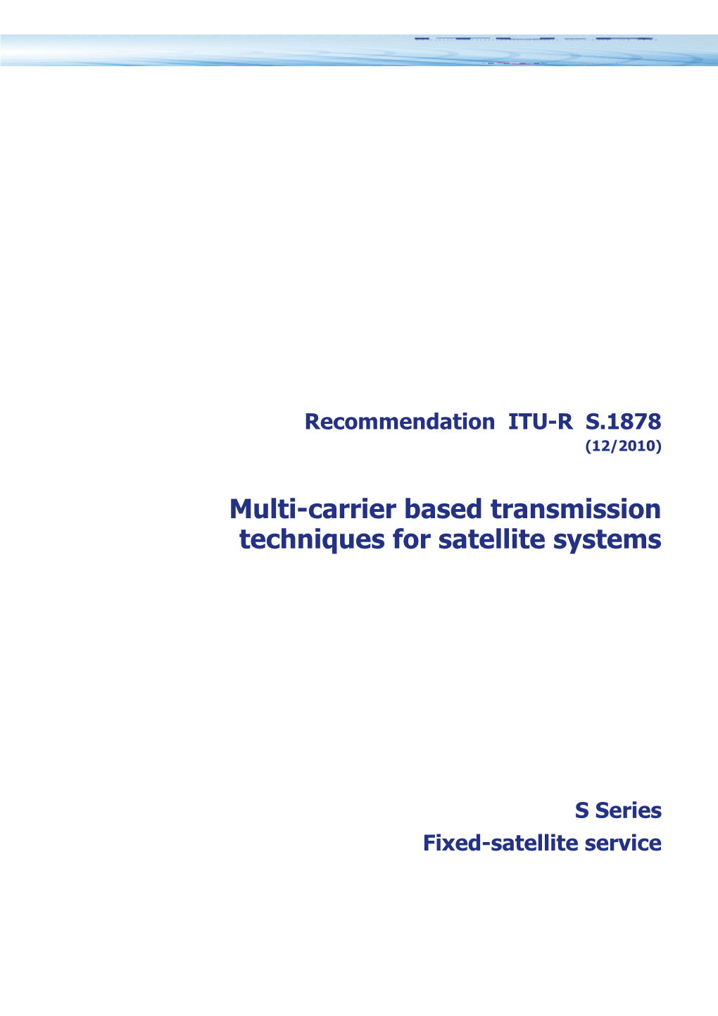 RECOMMENDATION ITU-R S.1878 - Multi-Carrier Based Transmission Techniques for Satellite Systems