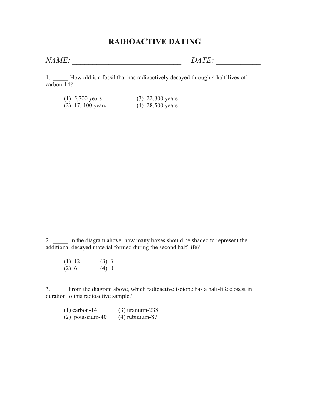 1. _____ How Old Is a Fossil That Has Radioactively Decayed Through 4 Half-Lives of Carbon-14?
