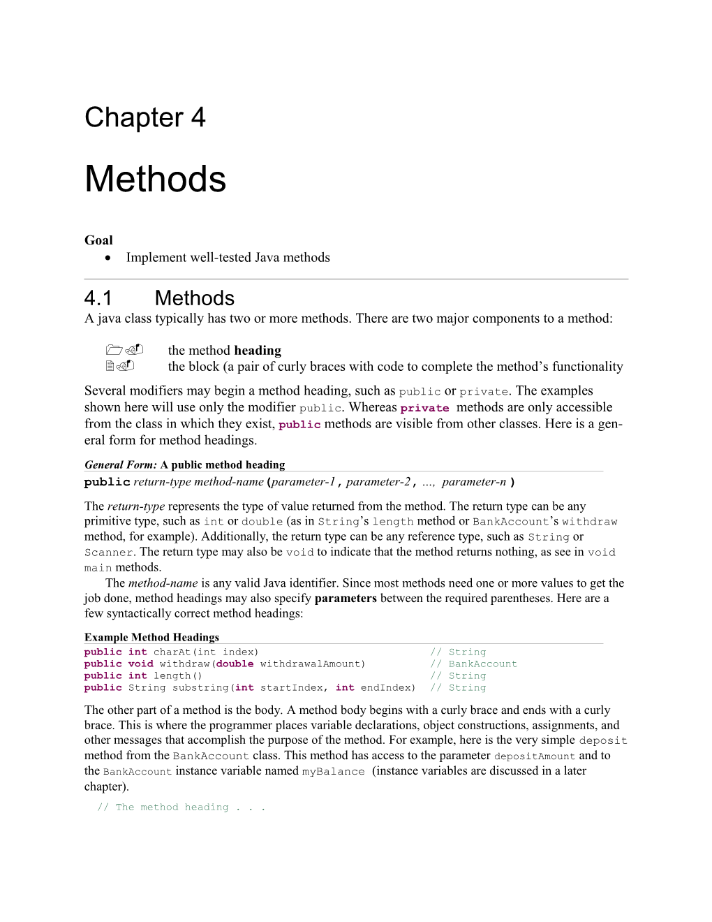 A Java Class Typically Has Two Or More Methods. There Are Two Major Components to a Method