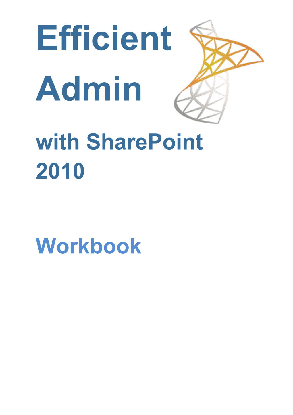 Efficient Admin with Sharepoint 2010 Workbook
