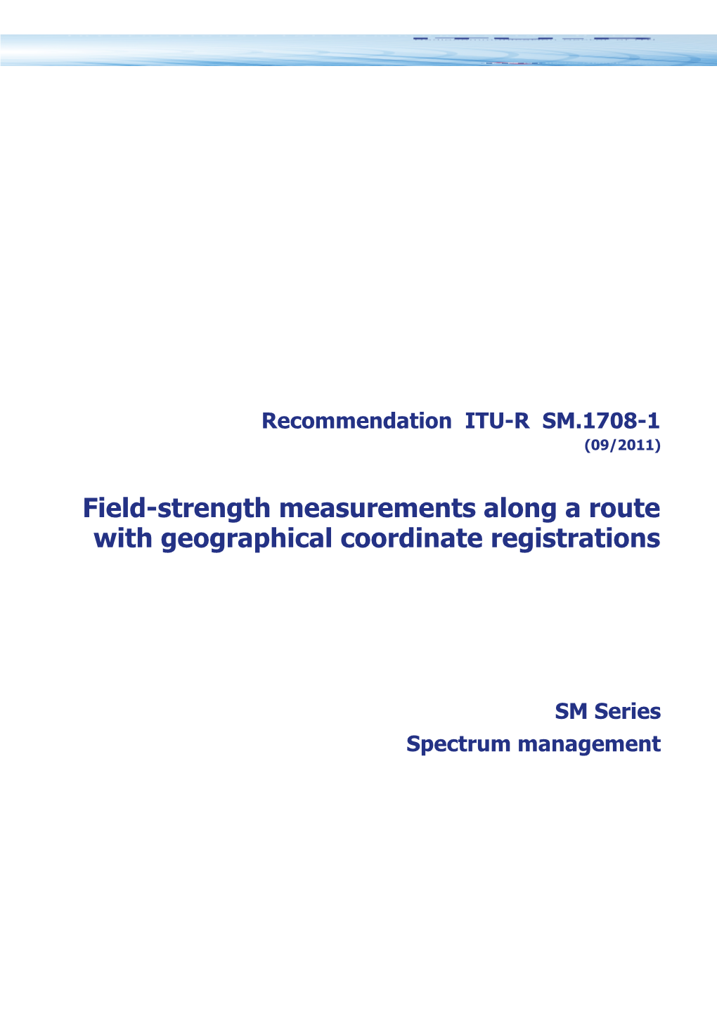 RECOMMENDATION ITU-R SM.1708-1 - Field-Strength Measurements Along a Route with Geographical