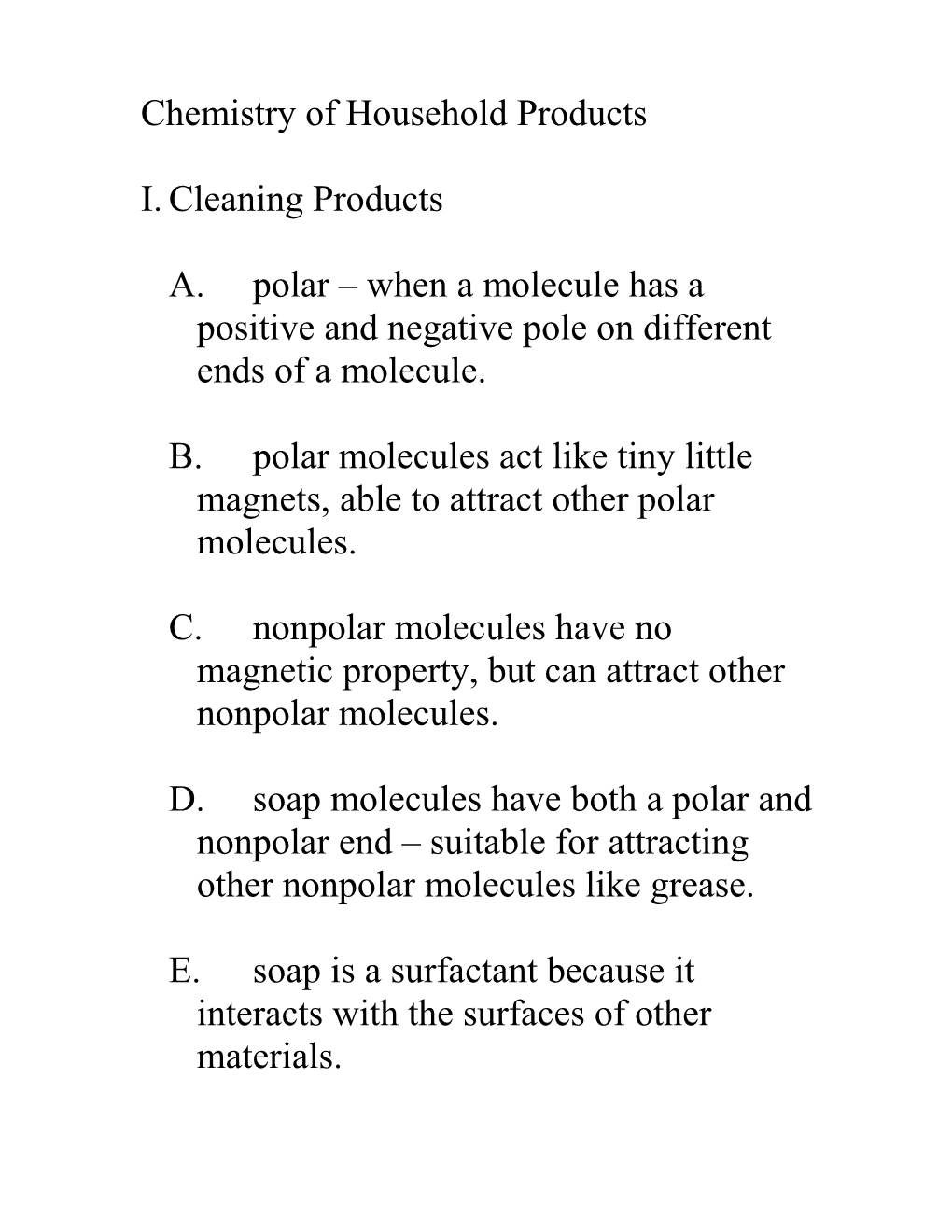 A.Polar When a Molecule Has a Positive and Negative Pole on Different Ends of a Molecule