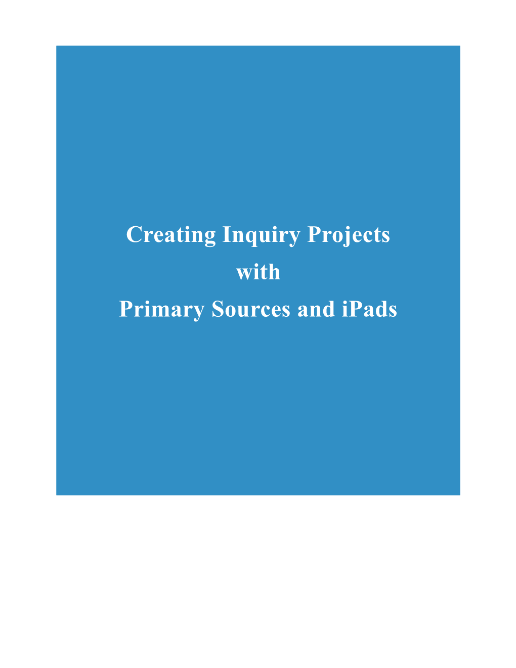 This Yearlong Project of Promoting Inquiry-Based Learning with Primary Documents Within