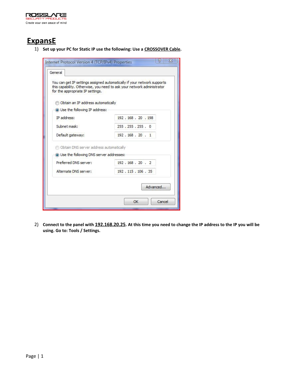 1)Set up Your PC for Static IP Use the Following: Use a CROSSOVER Cable