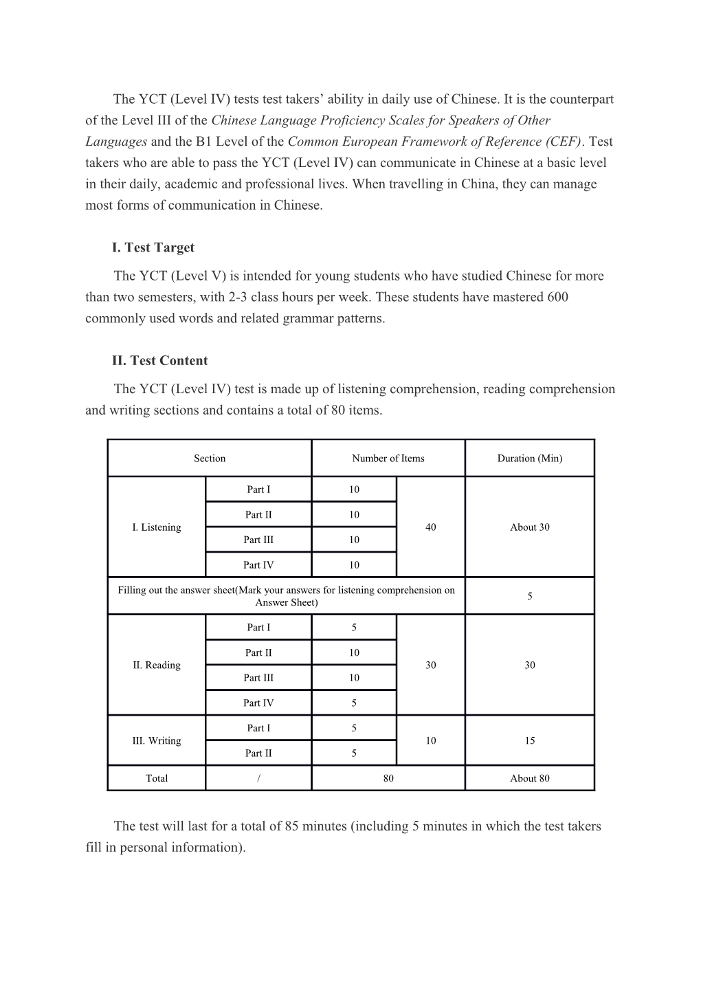 The YCT (Level IV) Tests Test Takers Ability in Daily Use of Chinese. It Is the Counterpart