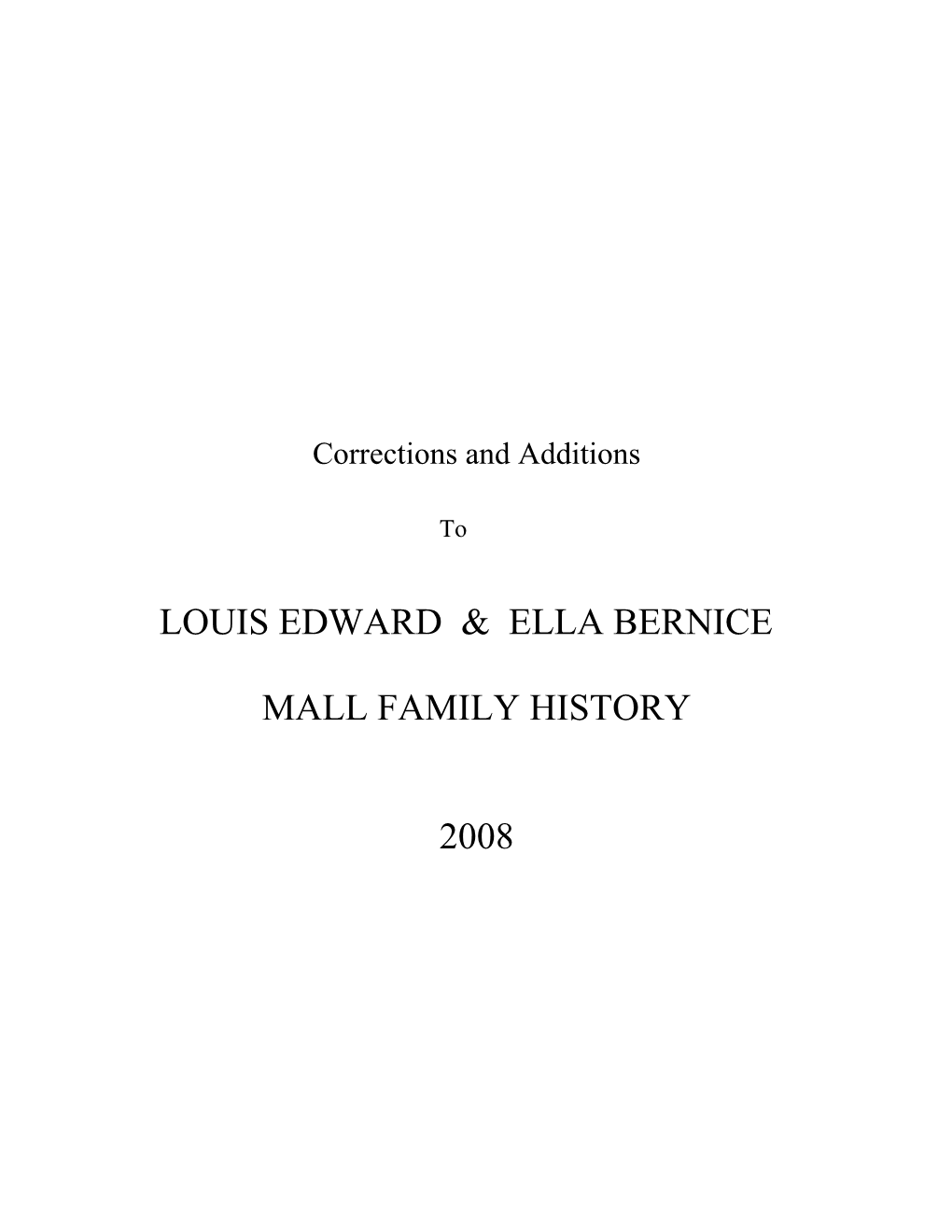 Corrections and Additions to Louis Edward and Ella Bernice Mall Family History