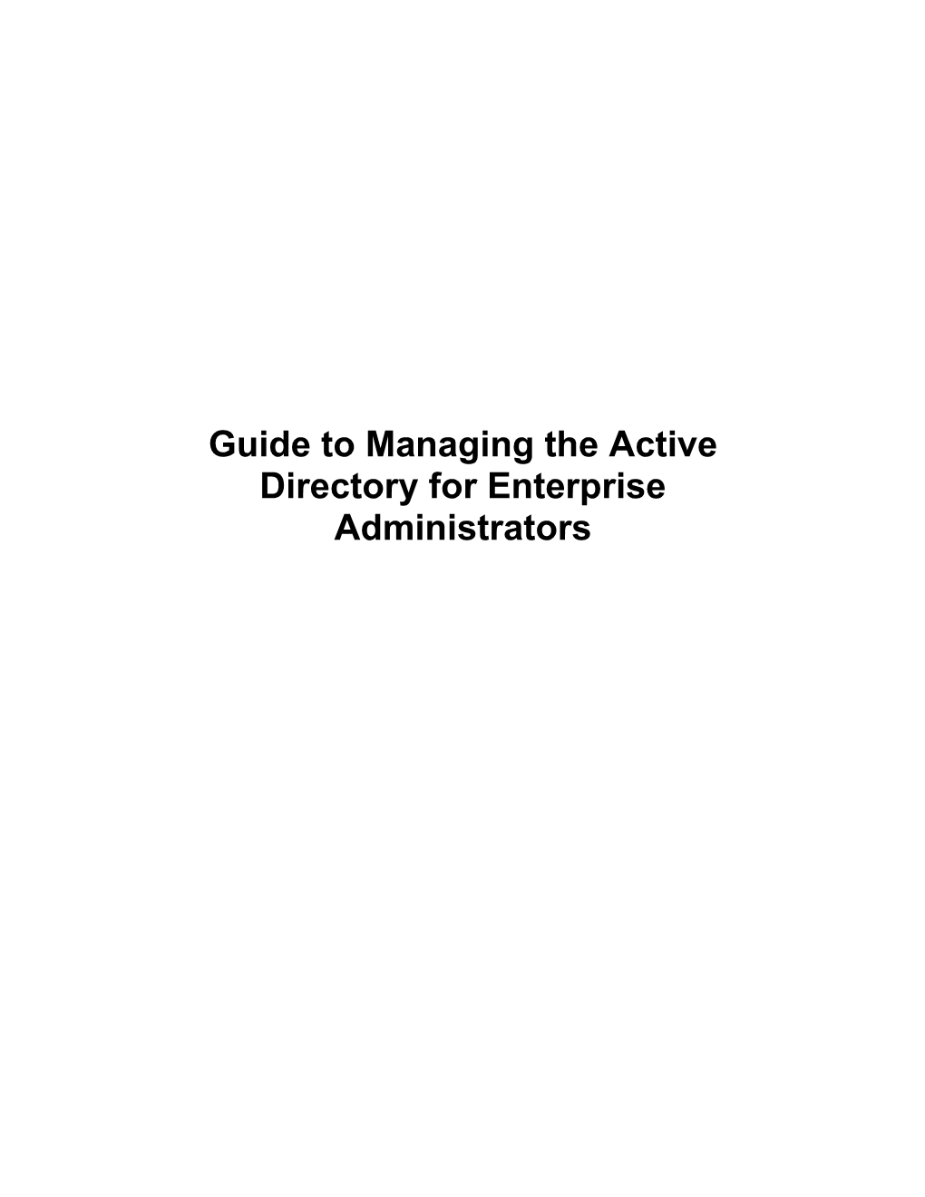 Step-By-Step Guide to Managing the Active Directory for Enterprise Administrators