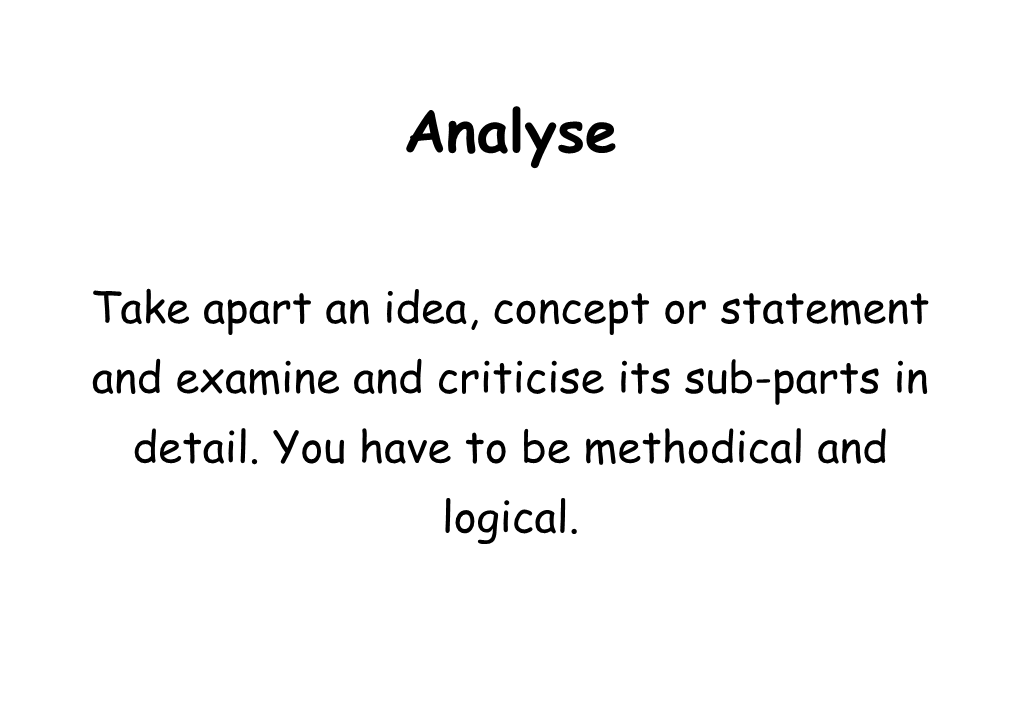 Take Apart an Idea, Concept Or Statement and Examine and Criticise Its Sub-Parts in Detail
