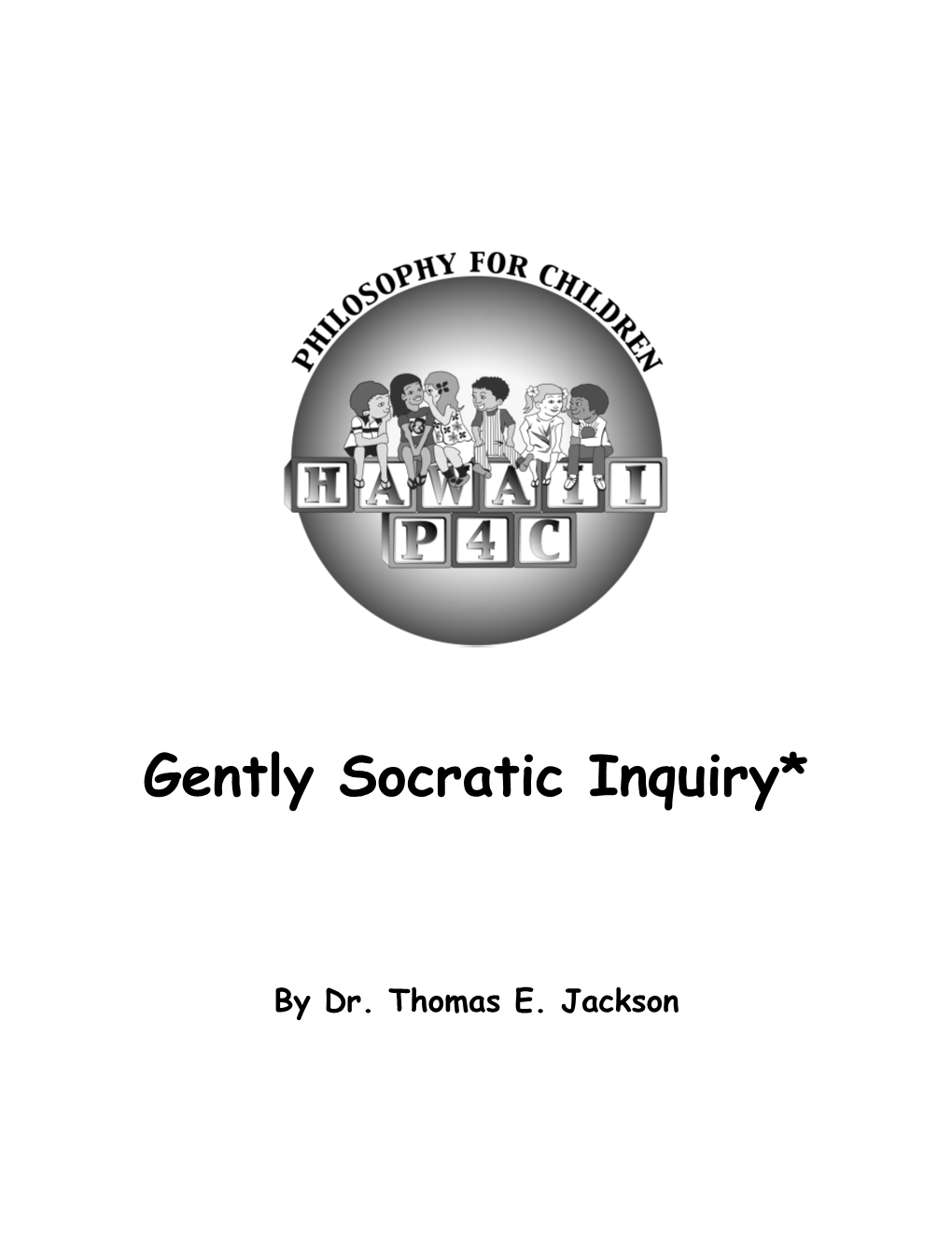 Gently Socratic Inquiry Recognizes That a Paramount Objective of Education Is to Help