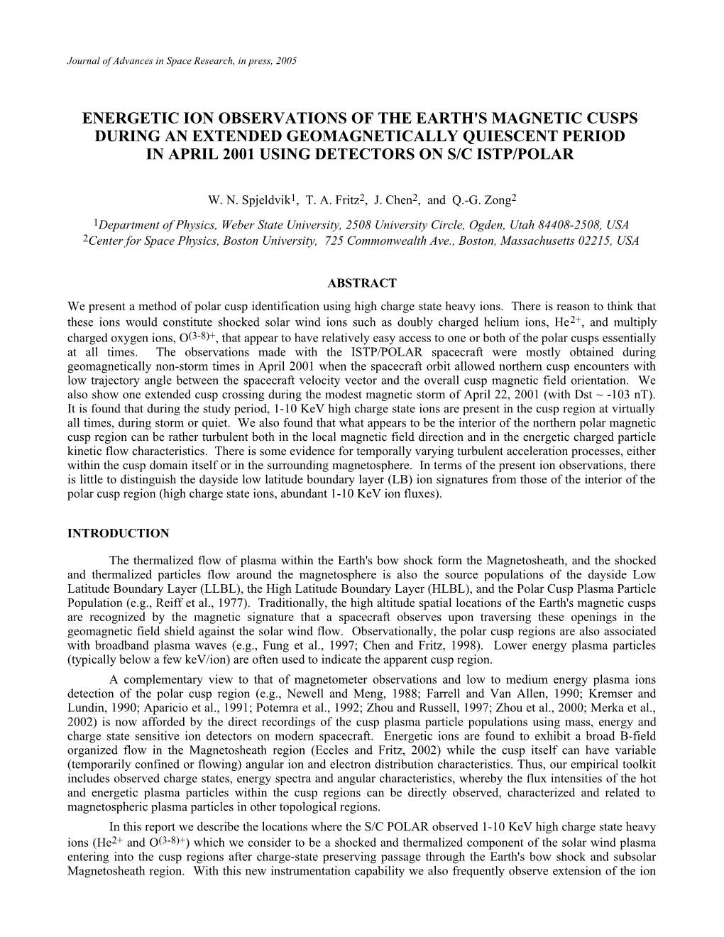 Energetic Ion Observations of the Earth's Magnetic Cusps During an Extended Geomagnetically