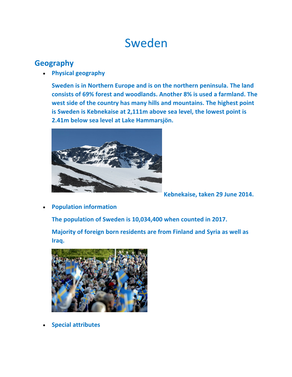 Sweden Is in Northern Europe and Is on the Northern Peninsula. the Land Consists of 69%