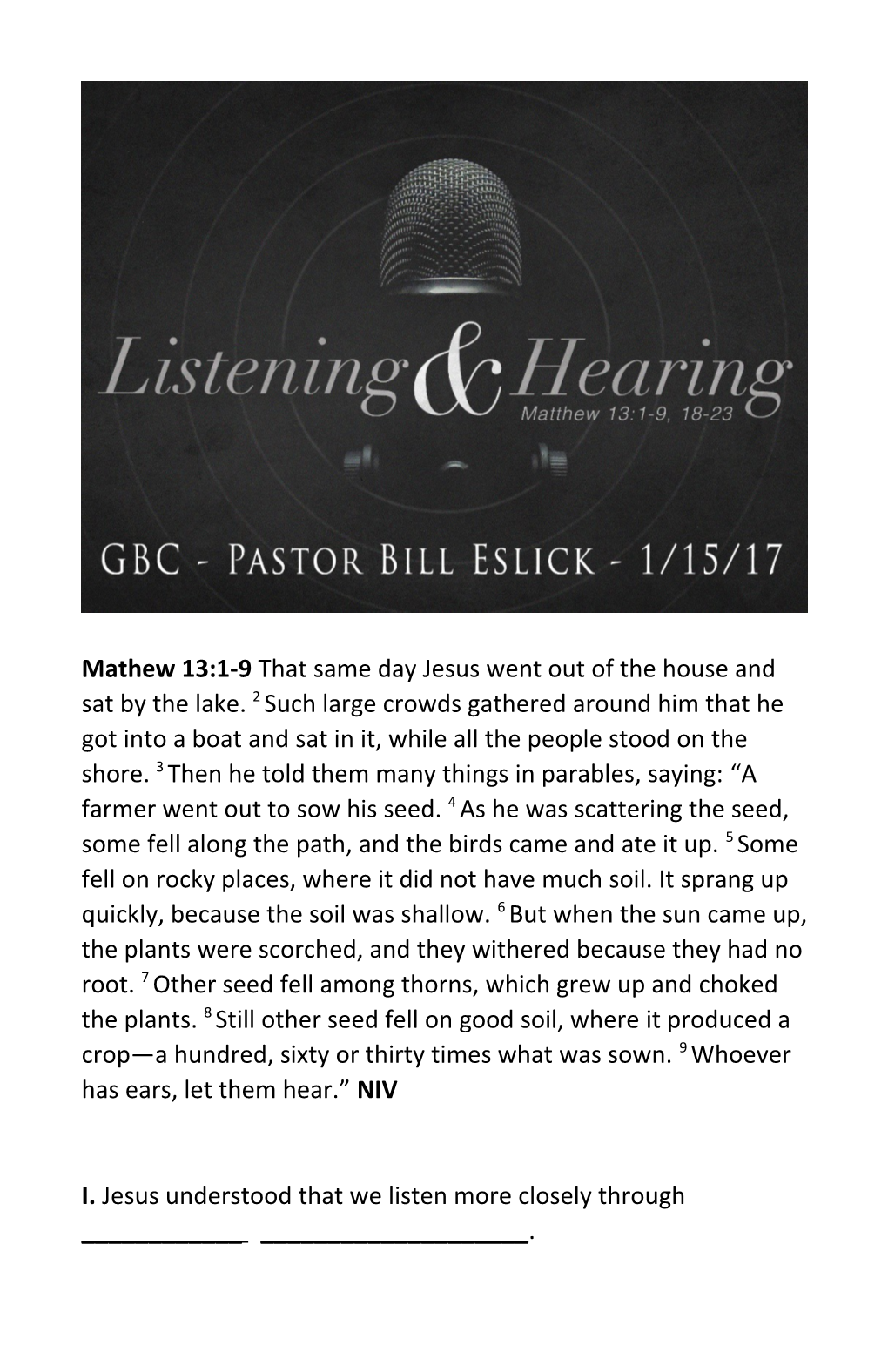 I. Jesus Understood That We Listen More Closely Through ______