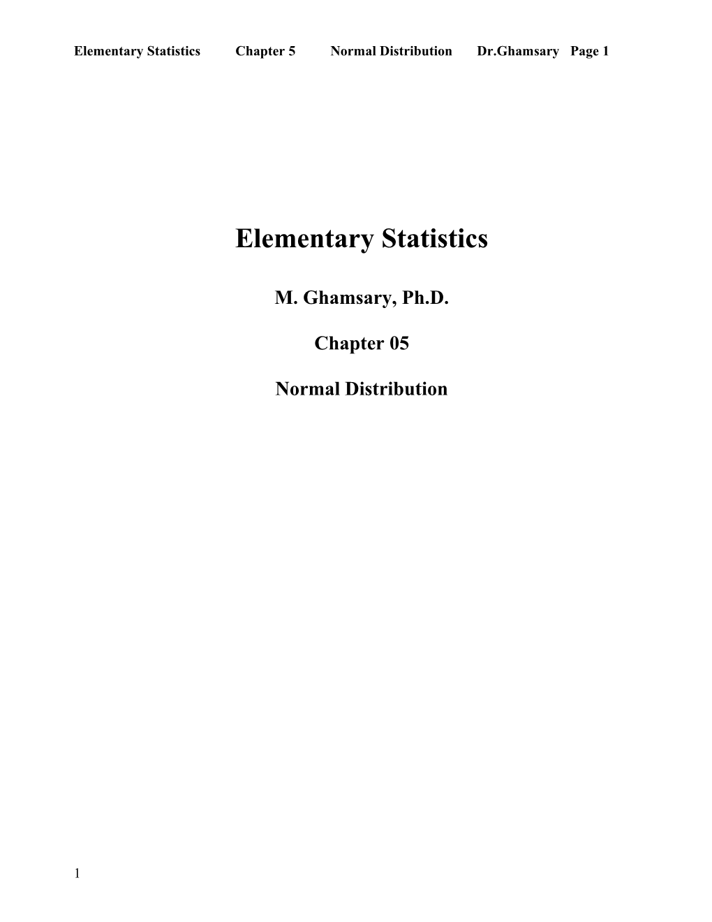 Elementary Statistics Chapter 5 Normal Distribution Dr.Ghamsary Page 1