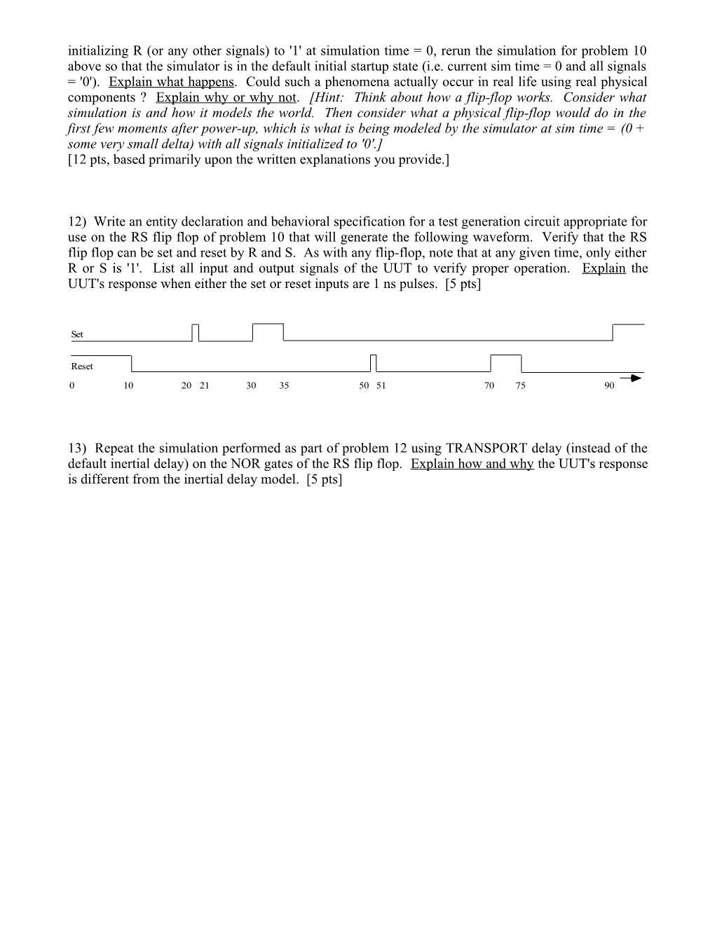 For the Following Problems, Hand in Printouts of All the VHDL Source Code and Signal Waveforms