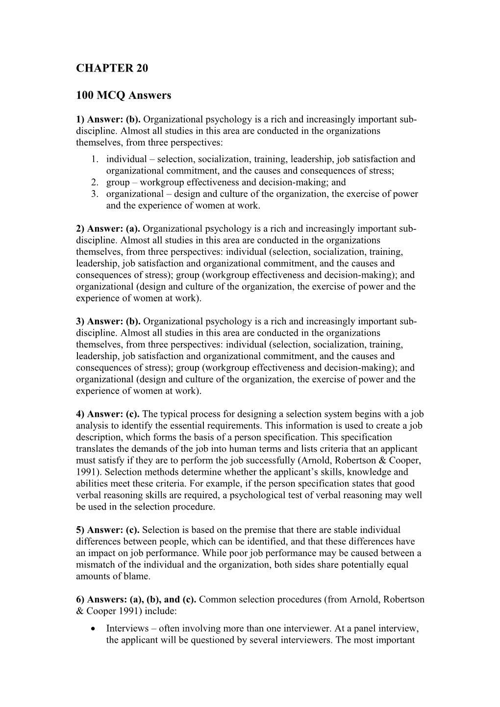 1) Answer: (B). Organizational Psychology Is a Rich and Increasingly Important Sub-Discipline