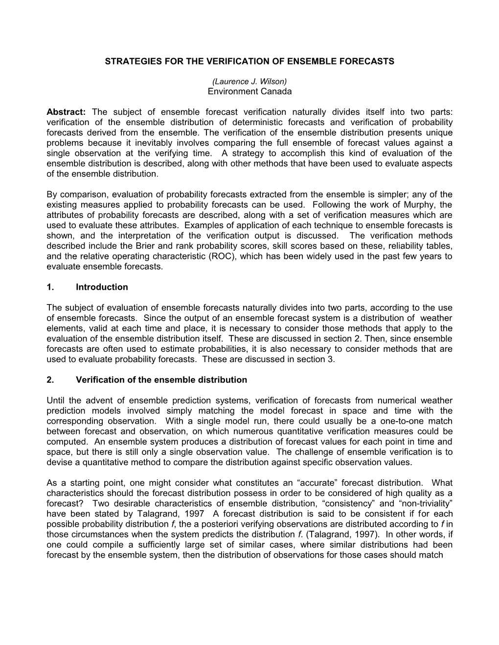 Strategies for the Verification of Ensemble Forecasts