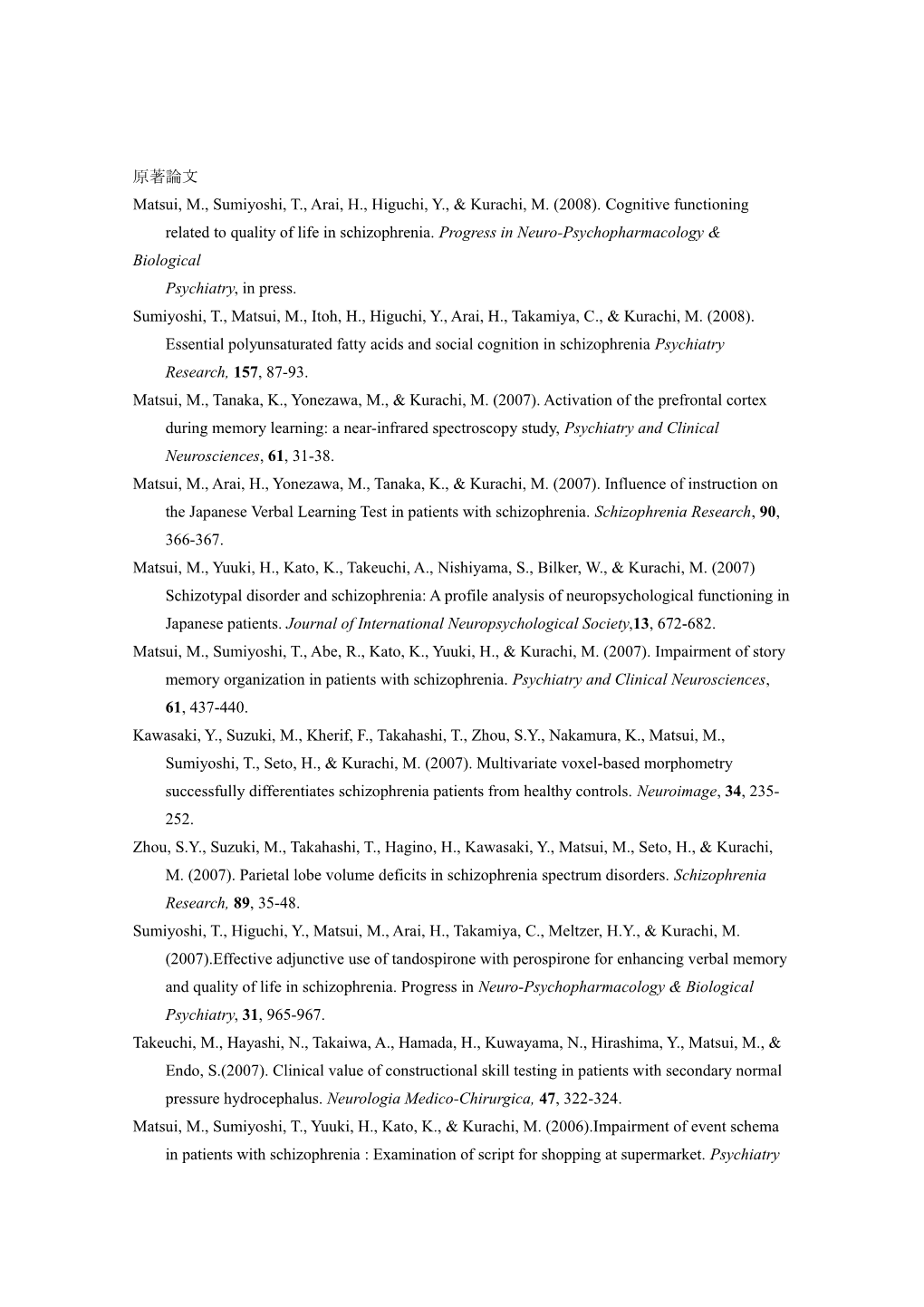 Matsui, M.,Sumiyoshi, T., Arai, H., Higuchi, Y., Kurachi, M. (2008).Cognitive Functioning