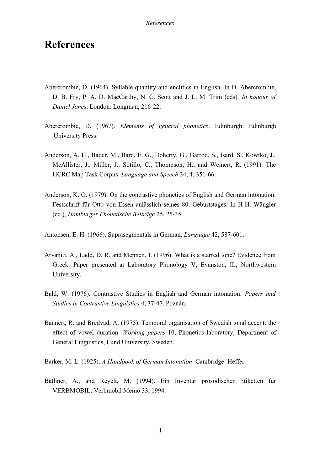 Abercrombie, D. (1967). Elements of General Phonetics. Edinburgh: Edinburgh University Press