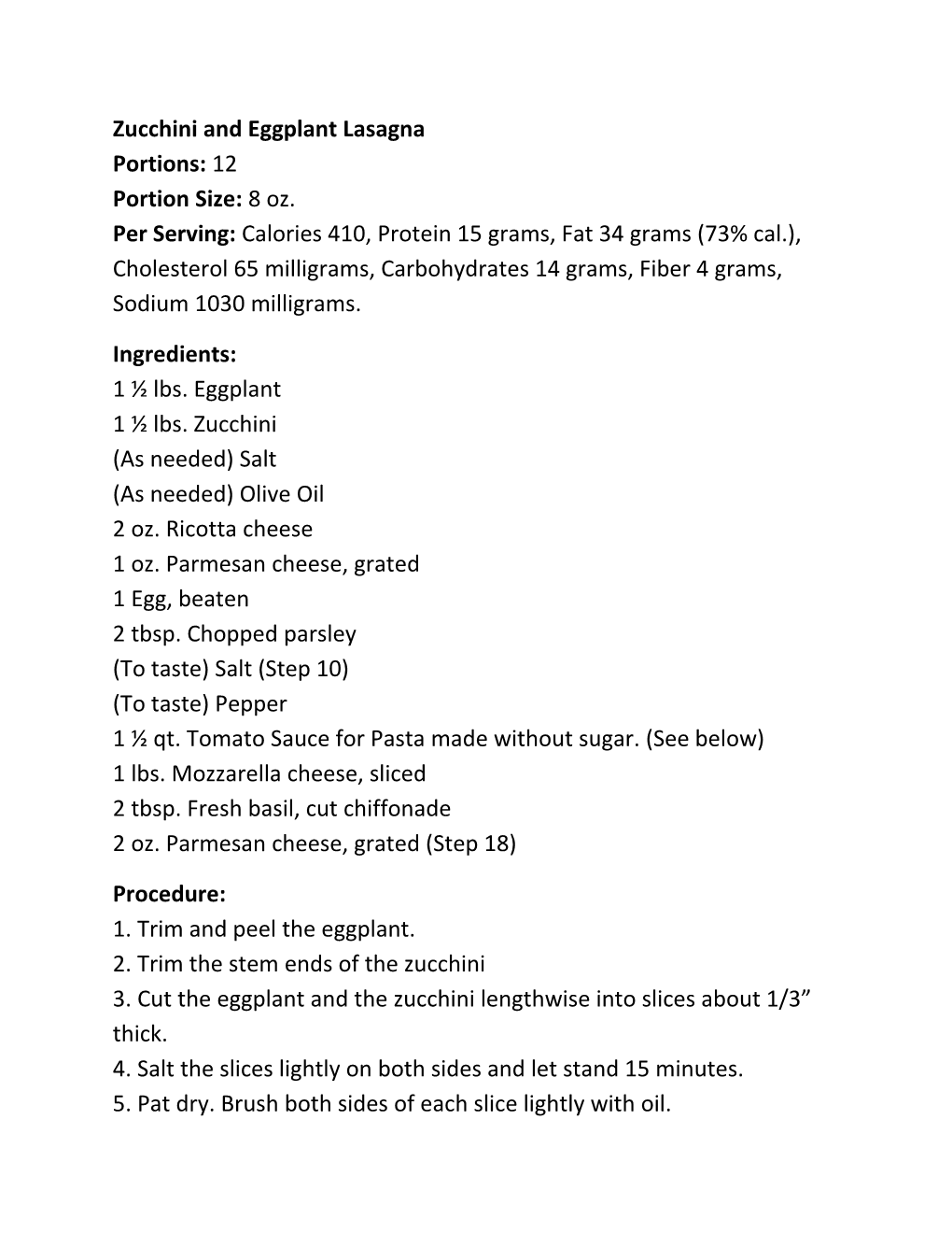 Zucchini and Eggplant Lasagna Portions: 12 Portion Size: 8 Oz. Per Serving: Calories 410