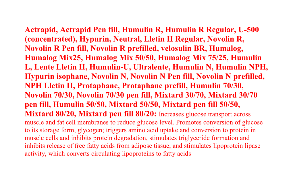 Actrapid, Actrapid Pen Fill, Humulin R, Humulin R Regular, U-500 (Concentrated), Hypurin