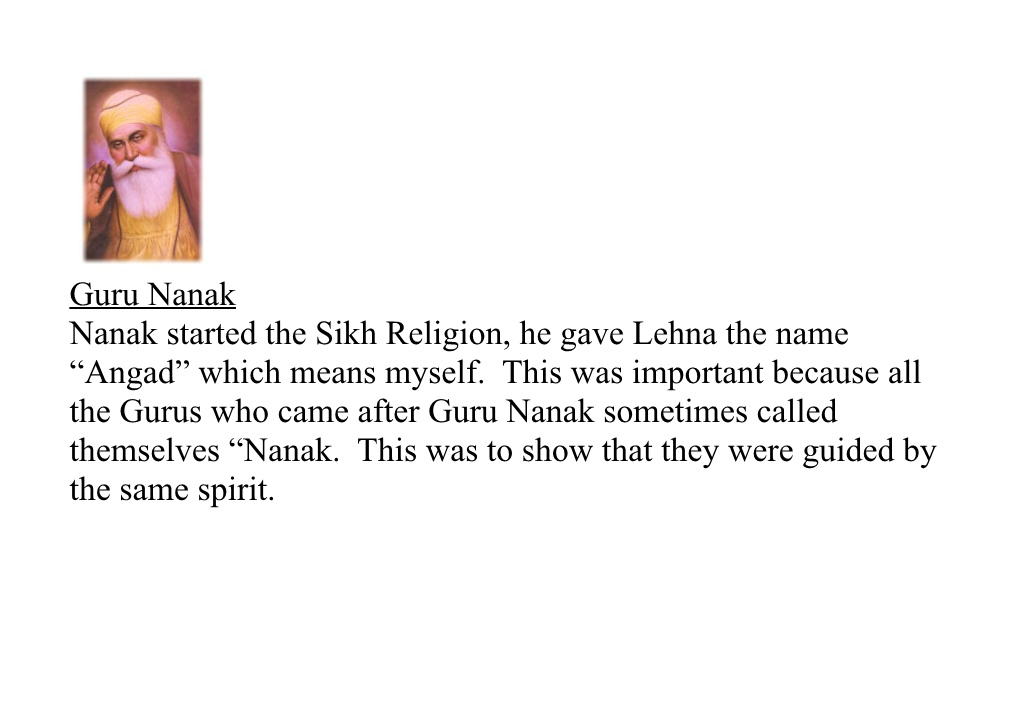 Nanak Started the Sikh Religion, He Gave Lehna the Name Angad Which Means Myself. This