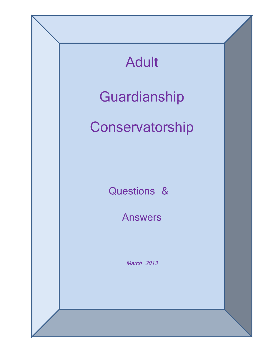Adult Guardianship/Conservatorship: Questions & Answers