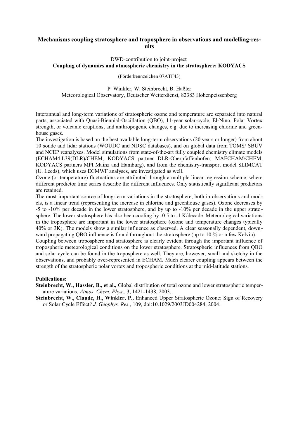 Mechanisms Coupling Stratosphere and Troposphere in Observations and Modelling-Results