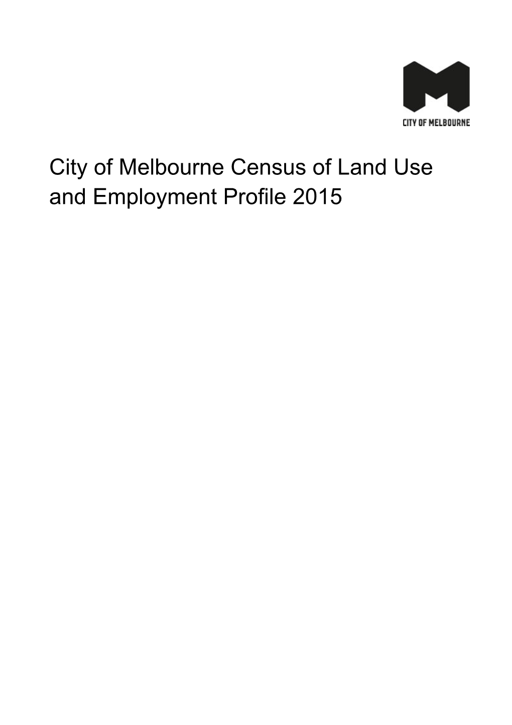 City of Melbourne Census of Land Use and Employment Profile 2015