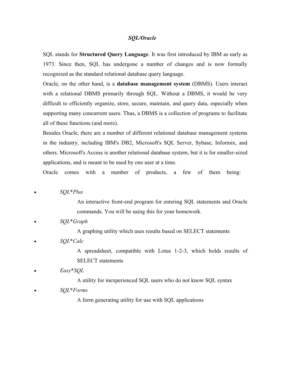 SQL Stands for Structured Query Language . It Was First Introduced by IBM As Early As 1973