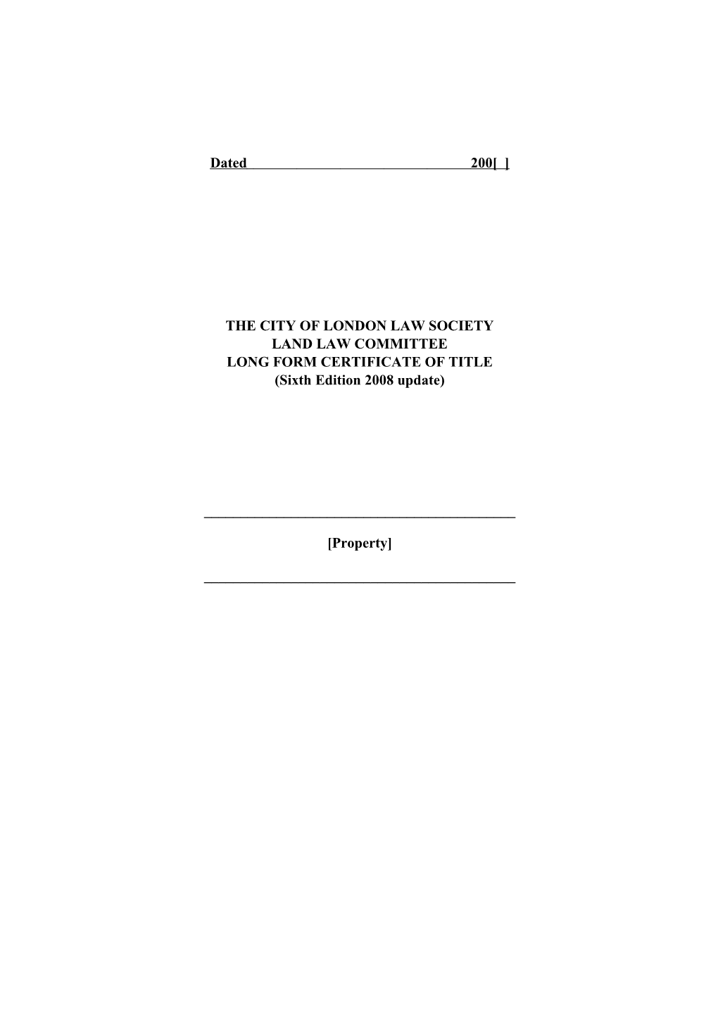 THE CITY of LONDON LAW SOCIETY LAND LAW COMMITTEE LONG FORM CERTIFICATE of TITLE (Sixth