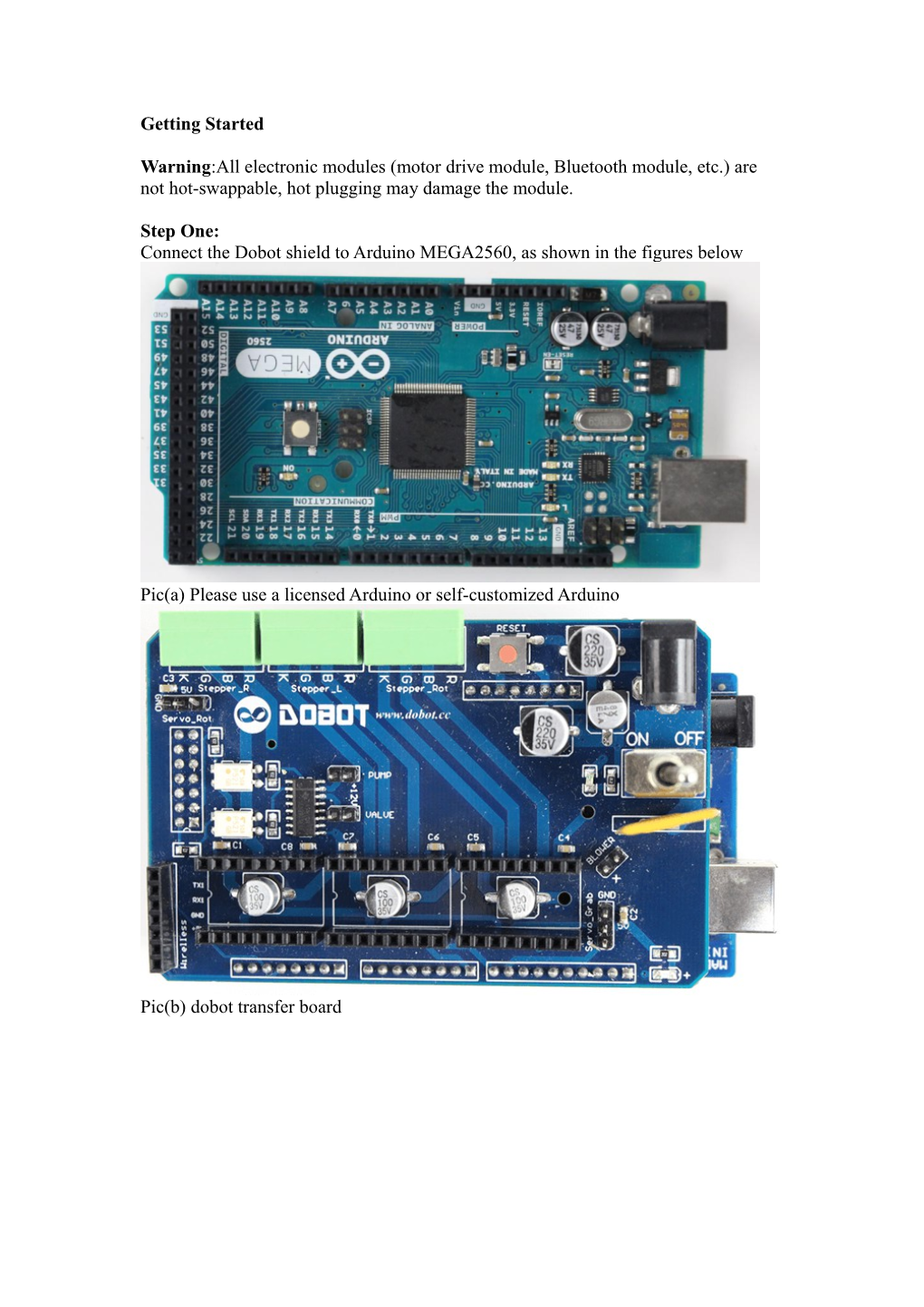 Connect the Dobot Shield to Arduino MEGA2560, As Shown in the Figures Below