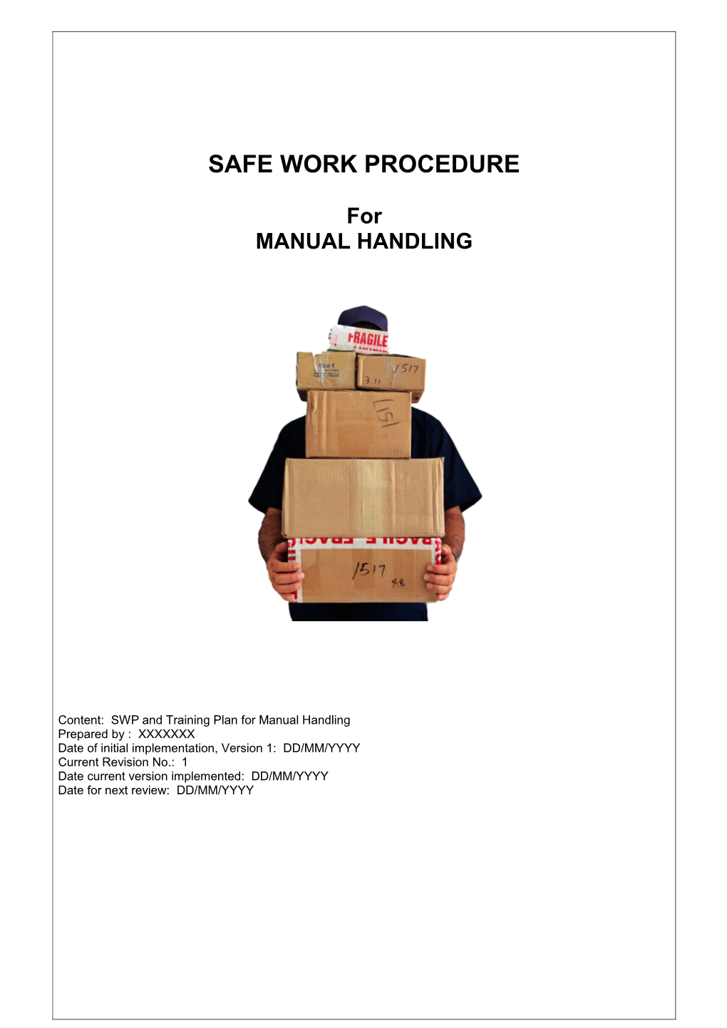 XXXXXXX Pty Ltd Safe Work Procedure Manual Handling Revision: XX DD/MM/YYYY
