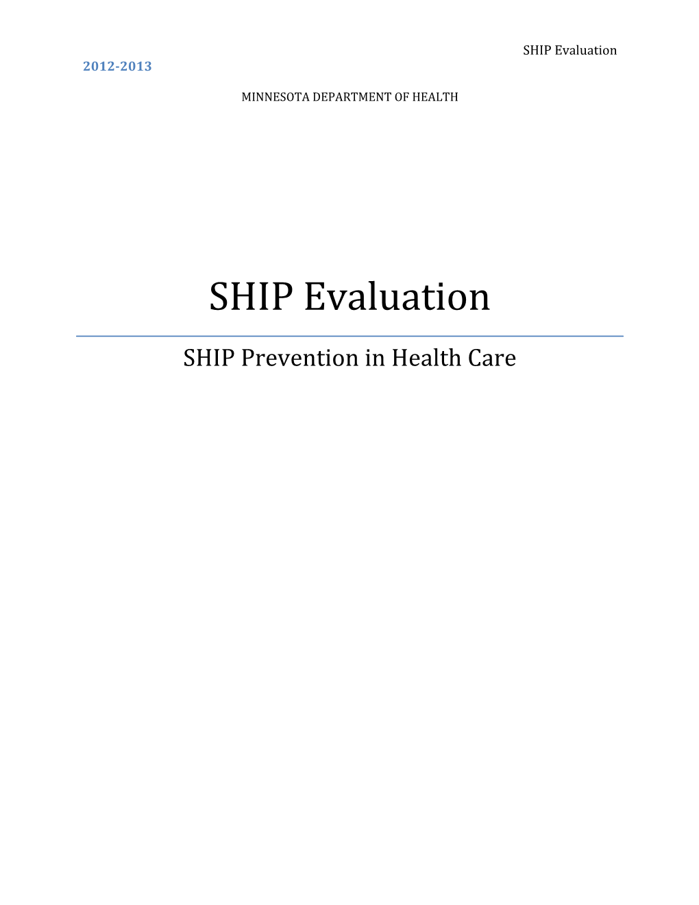 The Baseline Data Collection Form Is the Mandatory Evaluation Tool Required for the SHIP