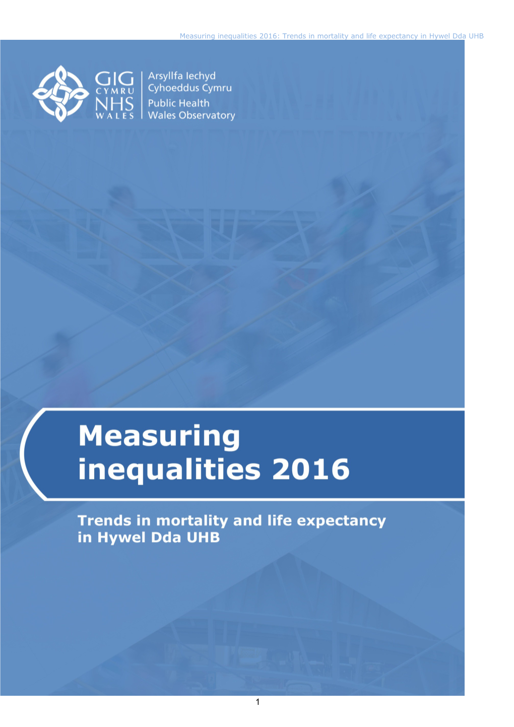 Measuring Inequalities 2016: Trends in Mortality and Life Expectancy in Hywel Dda UHB