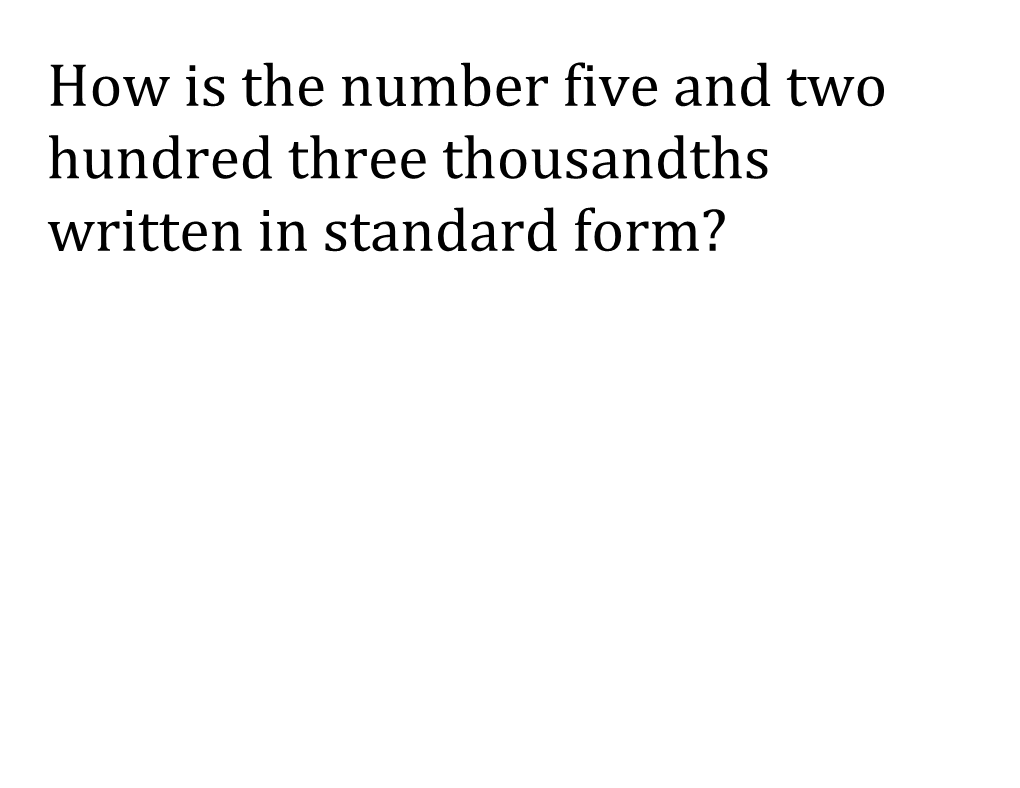 How Is the Number Five and Two Hundred Three Thousandths Written in Standard Form?