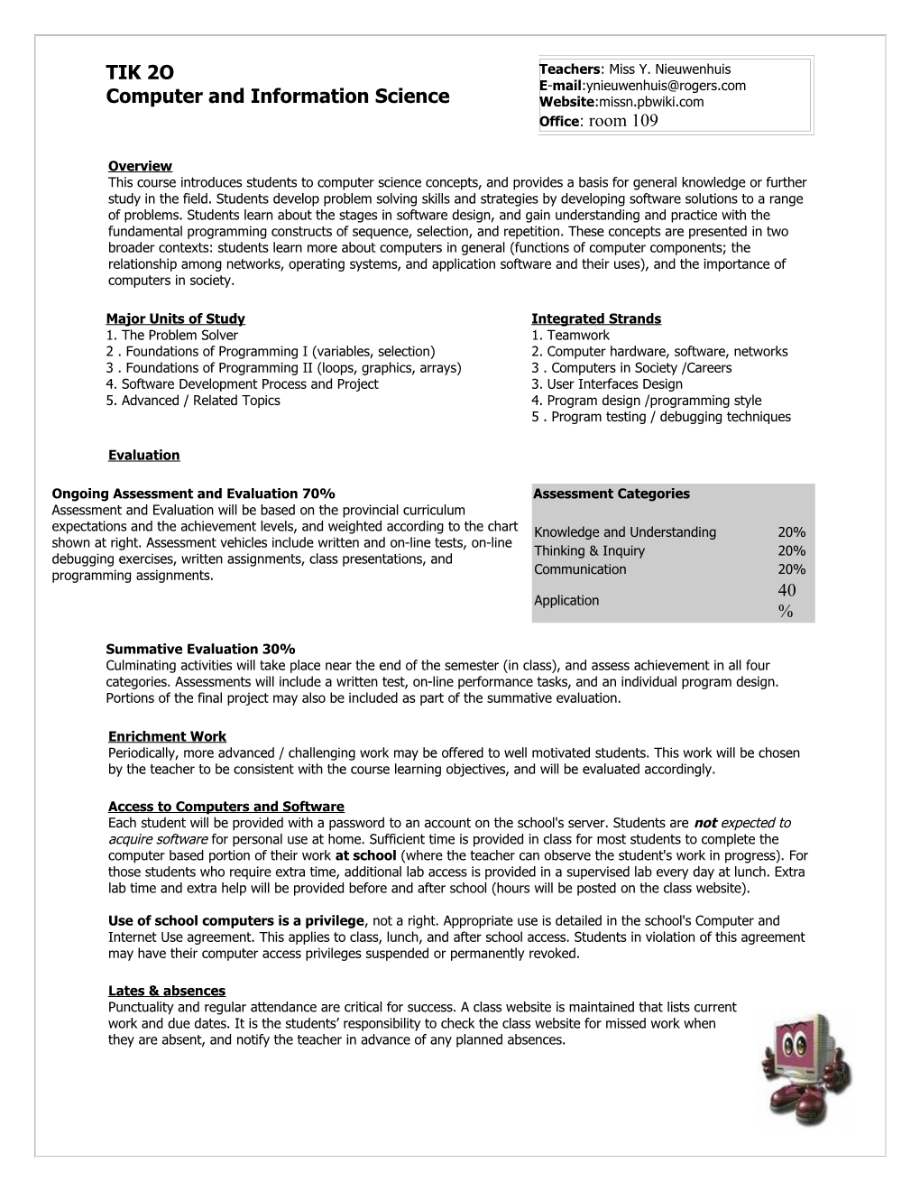 Overview This Course Introduces Students to Computer Science Concepts, and Provides a Basis