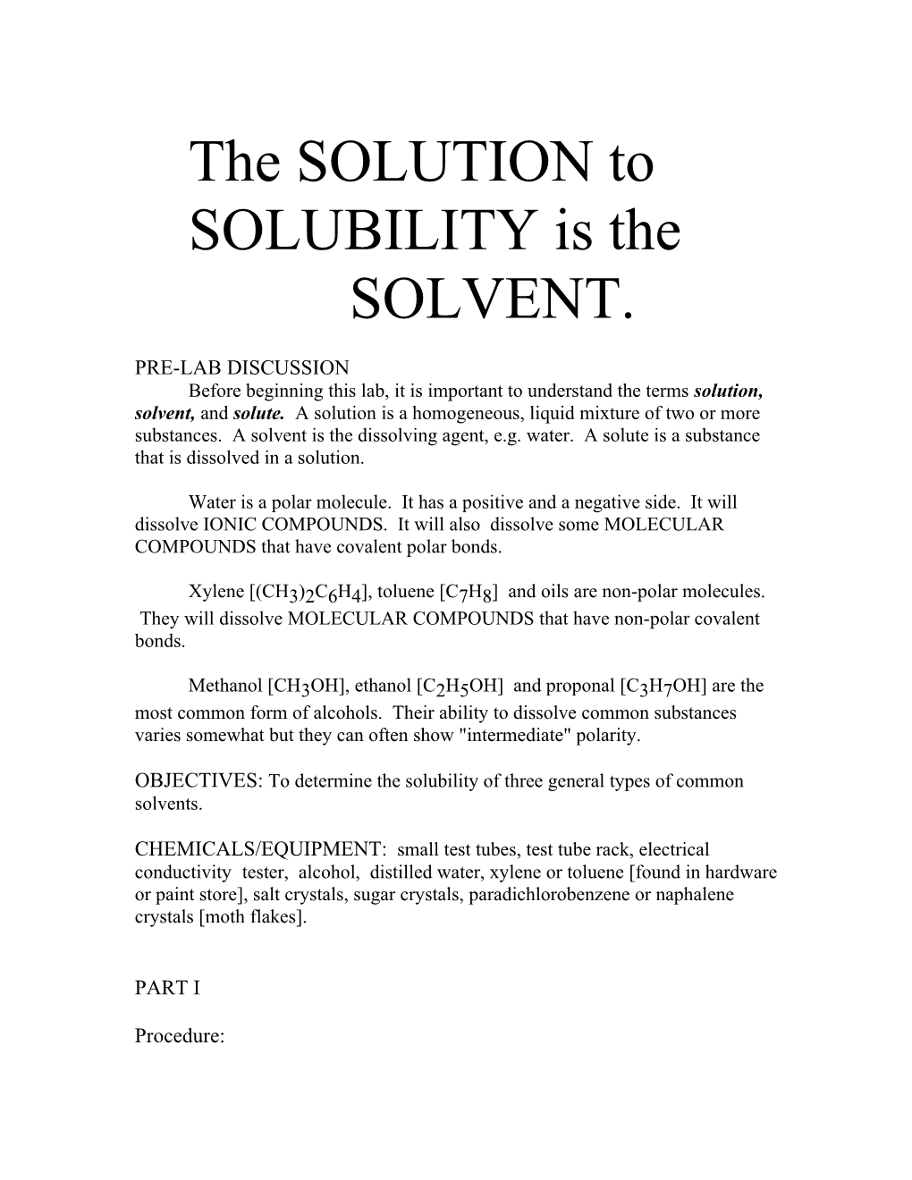 The SOLUTION to SOLUBILITY Is the SOLVENT